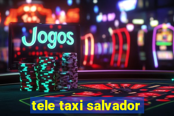 tele taxi salvador